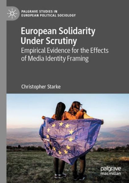 European Solidarity Under Scrutiny: Empirical Evidence for the Effects of Media Identity Framing