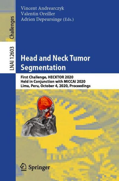 Head and Neck Tumor Segmentation: First Challenge, HECKTOR 2020, Held Conjunction with MICCAI Lima, Peru, October 4, Proceedings