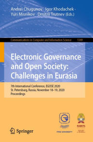 Title: Electronic Governance and Open Society: Challenges in Eurasia: 7th International Conference, EGOSE 2020, St. Petersburg, Russia, November 18-19, 2020, Proceedings, Author: Andrei Chugunov