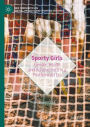 Sporty Girls: Gender, Health and Achievement in a Postfeminist Era