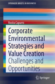 Title: Corporate Environmental Strategies and Value Creation: Challenges and Opportunities, Author: Rosita Capurro