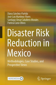 Title: Disaster Risk Reduction in Mexico: Methodologies, Case Studies, and Prospective Views, Author: Diana Sánchez-Partida