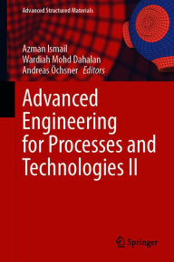 Title: Advanced Engineering for Processes and Technologies II, Author: Azman Ismail