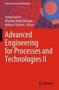 Title: Advanced Engineering for Processes and Technologies II, Author: Azman Ismail