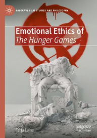 Title: Emotional Ethics of The Hunger Games, Author: Tarja Laine