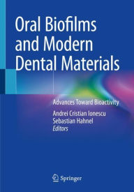 Title: Oral Biofilms and Modern Dental Materials: Advances Toward Bioactivity, Author: Andrei Cristian Ionescu