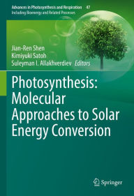 Title: Photosynthesis: Molecular Approaches to Solar Energy Conversion, Author: Jian-Ren Shen