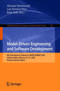 Title: Model-Driven Engineering and Software Development: 8th International Conference, MODELSWARD 2020, Valletta, Malta, February 25-27, 2020, Revised Selected Papers, Author: Slimane Hammoudi