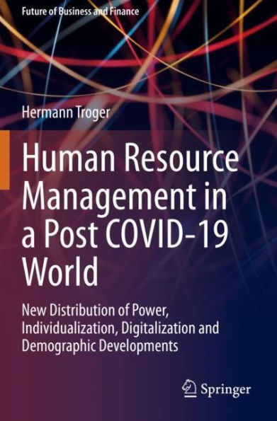 Human Resource Management a Post COVID-19 World: New Distribution of Power, Individualization, Digitalization and Demographic Developments