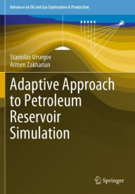 Title: Adaptive Approach to Petroleum Reservoir Simulation, Author: Stanislav Ursegov