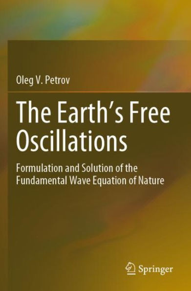 the Earth's Free Oscillations: Formulation and Solution of Fundamental Wave Equation Nature