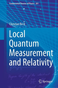 Title: Local Quantum Measurement and Relativity, Author: Christian Beck