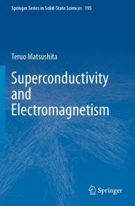 Title: Superconductivity and Electromagnetism, Author: Teruo Matsushita