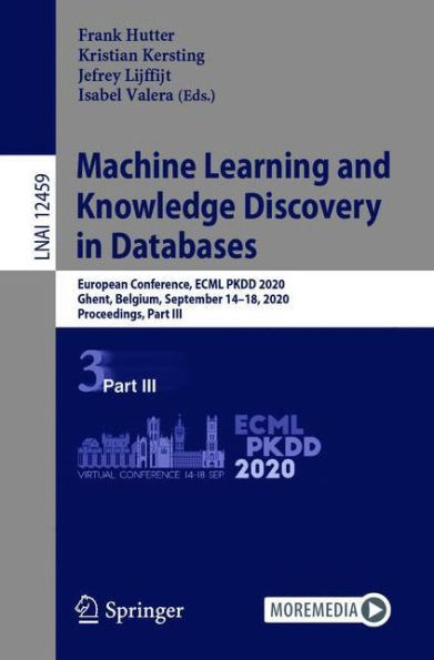 Machine Learning and Knowledge Discovery Databases: European Conference, ECML PKDD 2020, Ghent, Belgium, September 14-18, Proceedings, Part III