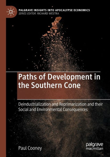 Paths of Development the Southern Cone: Deindustrialization and Reprimarization their Social Environmental Consequences