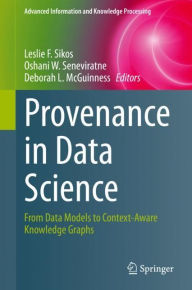 Title: Provenance in Data Science: From Data Models to Context-Aware Knowledge Graphs, Author: Leslie F. Sikos