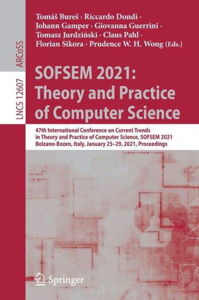SOFSEM 2021: Theory and Practice of Computer Science: 47th International Conference on Current Trends Science, 2021, Bolzano-Bozen, Italy, January 25-29, Proceedings