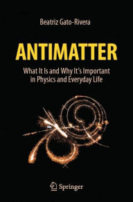 Books online download free mp3 Antimatter: What It Is and Why It's Important in Physics and Everyday Life 9783030677909 in English by Beatriz Gato-Rivera PDB DJVU