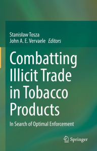 Title: Combatting Illicit Trade in Tobacco Products: In Search of Optimal Enforcement, Author: Stanislaw Tosza