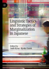 Title: Linguistic Tactics and Strategies of Marginalization in Japanese, Author: Judit Kroo