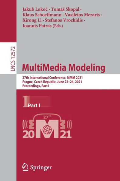 MultiMedia Modeling: 27th International Conference, MMM 2021, Prague, Czech Republic, June 22-24, Proceedings, Part I