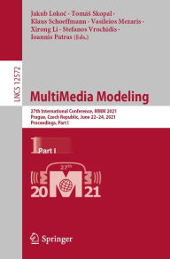 Title: MultiMedia Modeling: 27th International Conference, MMM 2021, Prague, Czech Republic, June 22-24, 2021, Proceedings, Part I, Author: Jakub Lokoc