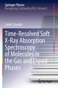 Title: Time-Resolved Soft X-Ray Absorption Spectroscopy of Molecules in the Gas and Liquid Phases, Author: Cïdric Schmidt