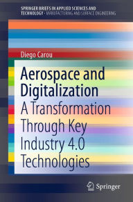 Title: Aerospace and Digitalization: A Transformation Through Key Industry 4.0 Technologies, Author: Diego Carou