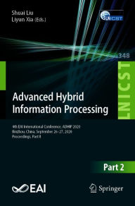 Title: Advanced Hybrid Information Processing: 4th EAI International Conference, ADHIP 2020, Binzhou, China, September 26-27, 2020, Proceedings, Part II, Author: Shuai Liu