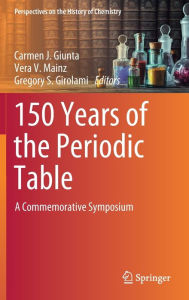 Title: 150 Years of the Periodic Table: A Commemorative Symposium, Author: Carmen J. Giunta