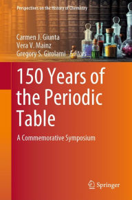 Title: 150 Years of the Periodic Table: A Commemorative Symposium, Author: Carmen J. Giunta