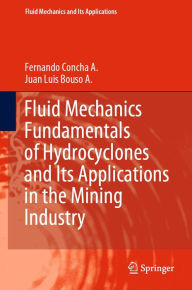 Title: Fluid Mechanics Fundamentals of Hydrocyclones and Its Applications in the Mining Industry, Author: Fernando Concha A.