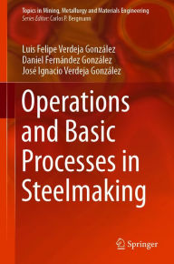 Title: Operations and Basic Processes in Steelmaking, Author: Luis Felipe Verdeja González