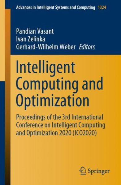 Intelligent Computing and Optimization: Proceedings of the 3rd International Conference on Optimization 2020 (ICO 2020)