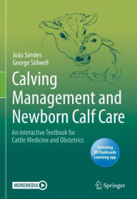 Title: Calving Management and Newborn Calf Care: An interactive Textbook for Cattle Medicine and Obstetrics, Author: João Simões