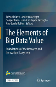 Title: The Elements of Big Data Value: Foundations of the Research and Innovation Ecosystem, Author: Edward Curry
