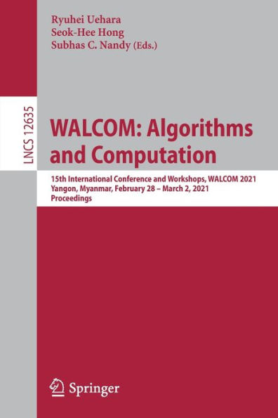 WALCOM: Algorithms and Computation: 15th International Conference Workshops, WALCOM 2021, Yangon, Myanmar, February 28 - March 2, Proceedings