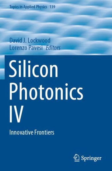 Silicon Photonics IV: Innovative Frontiers