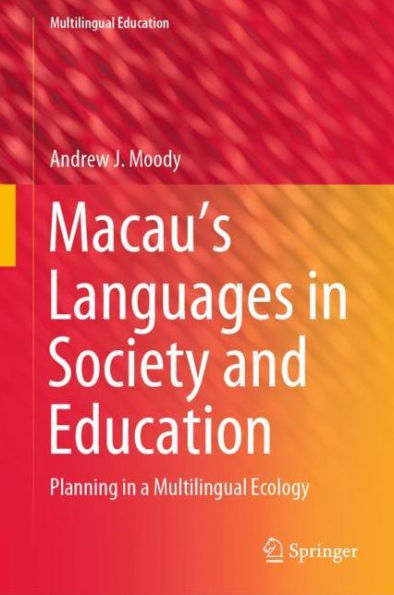 Macau's Languages Society and Education: Planning a Multilingual Ecology