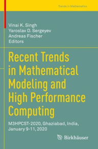 Title: Recent Trends in Mathematical Modeling and High Performance Computing: M3HPCST-2020, Ghaziabad, India, January 9-11, 2020, Author: Vinai K. Singh