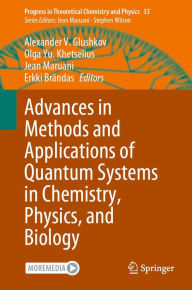 Title: Advances in Methods and Applications of Quantum Systems in Chemistry, Physics, and Biology, Author: Alexander V. Glushkov