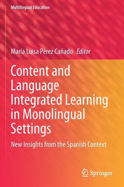 Content and Language Integrated Learning Monolingual Settings: New Insights from the Spanish Context