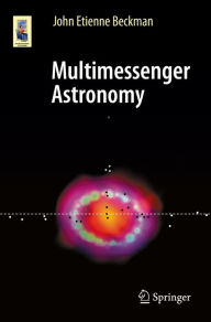 Title: Multimessenger Astronomy, Author: John Etienne Beckman