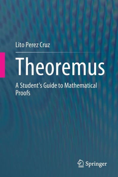 Theoremus: A Student's Guide to Mathematical Proofs