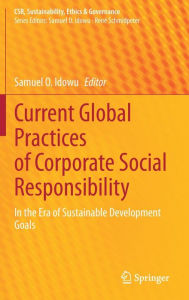 Title: Current Global Practices of Corporate Social Responsibility: In the Era of Sustainable Development Goals, Author: Samuel O. Idowu