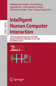 Title: Intelligent Human Computer Interaction: 12th International Conference, IHCI 2020, Daegu, South Korea, November 24-26, 2020, Proceedings, Part II, Author: Madhusudan Singh