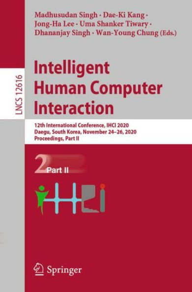 Intelligent Human Computer Interaction: 12th International Conference, IHCI 2020, Daegu, South Korea, November 24-26, Proceedings, Part II