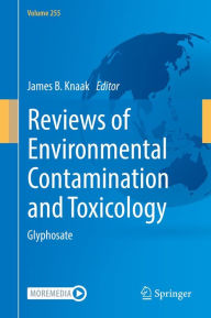 Title: Reviews of Environmental Contamination and Toxicology Volume 255: Glyphosate, Author: James B. Knaak