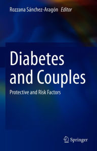 Title: Diabetes and Couples: Protective and Risk Factors, Author: Rozzana Sánchez-Aragón