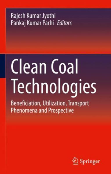 Clean Coal Technologies: Beneficiation, Utilization, Transport Phenomena and Prospective